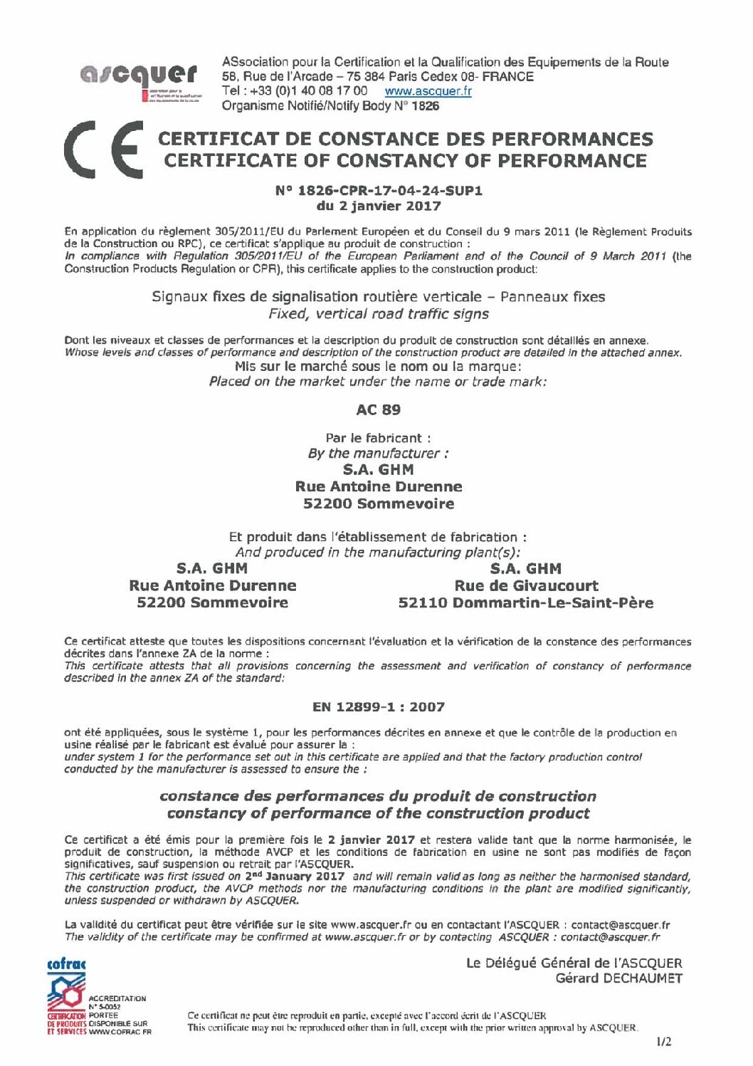 L’ensemble des supports de signalisation verticale, en acier et en aluminium, soumis au domaine d’application sont conçus et fabriqués selon la norme EN12899. Ils répondent aux exigences de cette même norme et par conséquent sont marqués CE conformément à la directive européenne. Nos certificats ont été délivrés par l’organisme français ASCQUER (www.ascquer.fr).