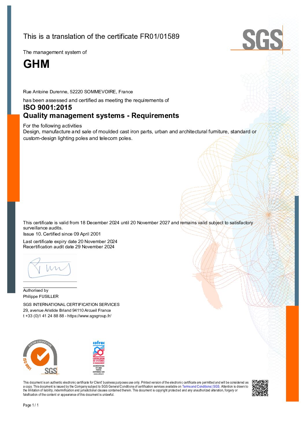 GHM est certifié depuis Avril 2001. Actuellement ISO 9001 version 2015 par l’organisme SGS. Activités certifiées : Conception, fabrication et vente de fonte sur modèles, de mobiliers urbain et architectural, de support d’éclairage et mâts spécifiques.